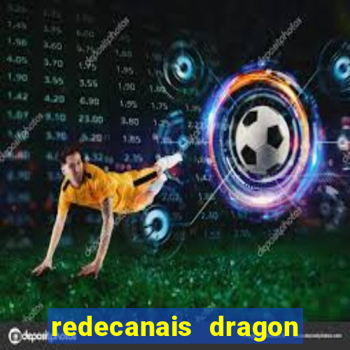 redecanais dragon ball z